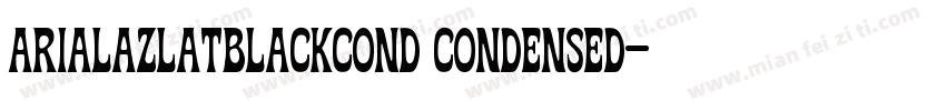 arialazlatblackcond condensed字体转换